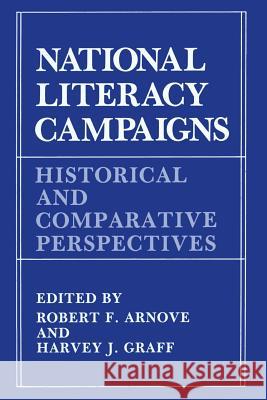 National Literacy Campaigns: Historical and Comparative Perspectives Arnove, R. F. 9781489905079 Springer