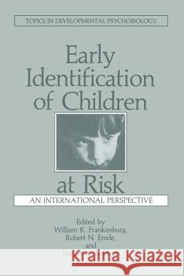 Early Identification of Children at Risk: An International Perspective R. N. Emde W. K. Frankenburg J. Sullivan 9781489905383 Springer