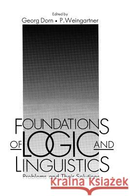 Foundations of Logic and Linguistics: Problems and Their Solutions Dorn, Georg 9781489905505 Springer