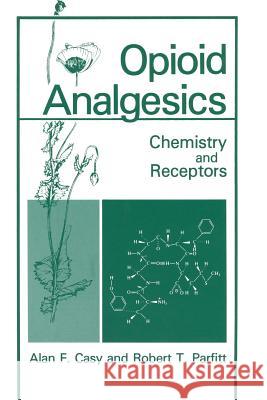 Opioid Analgesics: Chemistry and Receptors Casy, A. F. 9781489905871 Springer
