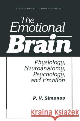 The Emotional Brain: Physiology, Neuroanatomy, Psychology, and Emotion Hall, Marie J. 9781489905932 Springer