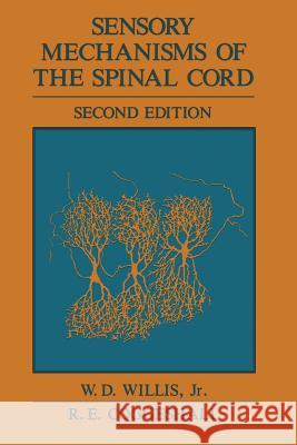 Sensory Mechanisms of the Spinal Cord William D. Willi 9781489905994 Springer