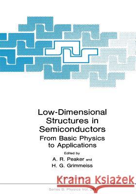 Low-Dimensional Structures in Semiconductors: From Basic Physics to Applications Peaker, A. R. 9781489906250 Springer