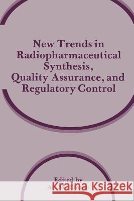 New Trends in Radiopharmaceutical Synthesis, Quality Assurance, and Regulatory Control Ali M. Emran 9781489906281 Springer