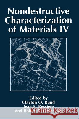 Nondestructive Characterization of Materials IV J. F. Bussiere Robert E. Green C. O. Ruud 9781489906724