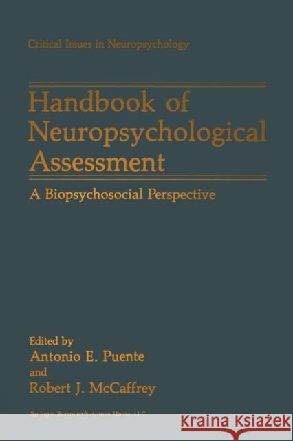 Handbook of Neuropsychological Assessment: A Biopsychosocial Perspective Puente, Antonio E. 9781489906847 Springer
