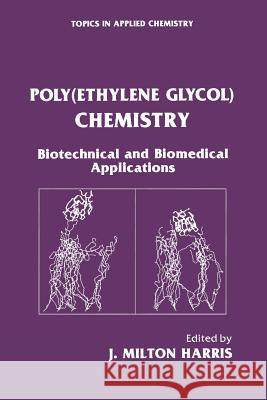 Poly(ethylene Glycol) Chemistry: Biotechnical and Biomedical Applications Harris, J. Milton 9781489907059