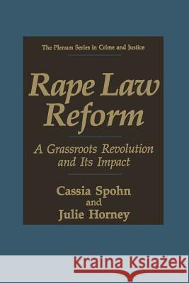 Rape Law Reform: A Grassroots Revolution and Its Impact Spohn, Cassia 9781489907110