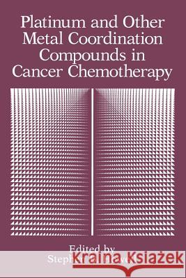Platinum and Other Metal Coordination Compounds in Cancer Chemotherapy Stephen B. Howell 9781489907400 Springer