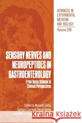 Sensory Nerves and Neuropeptides in Gastroenterology: From Basic Science to Clinical Perspectives Costa, Marcello 9781489907462 Springer