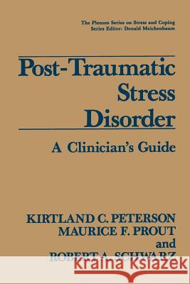 Post-Traumatic Stress Disorder: A Clinician's Guide Peterson, Kirtland C. 9781489907585 Springer