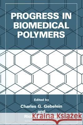 Progress in Biomedical Polymers Charles G. Gebelein Richard L. Dunn 9781489907707 Springer