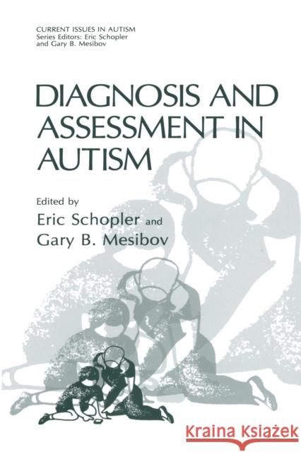 Diagnosis and Assessment in Autism Eric Schopler Gary B. Mesibov 9781489907943 Springer
