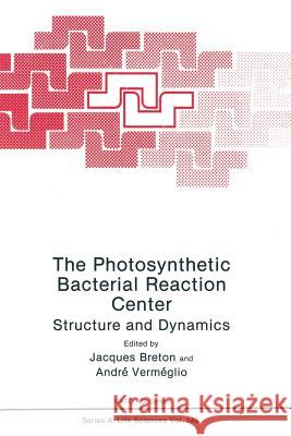 The Photosynthetic Bacterial Reaction Center: Structure and Dynamics Breton, J. 9781489908179 Springer