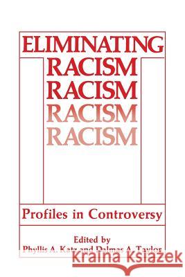 Eliminating Racism: Profiles in Controversy Katz, Phyllis a. 9781489908209 Springer