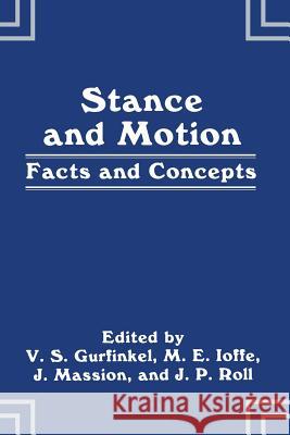 Stance and Motion: Facts and Concepts Gurfinkel, V. S. 9781489908230 Springer