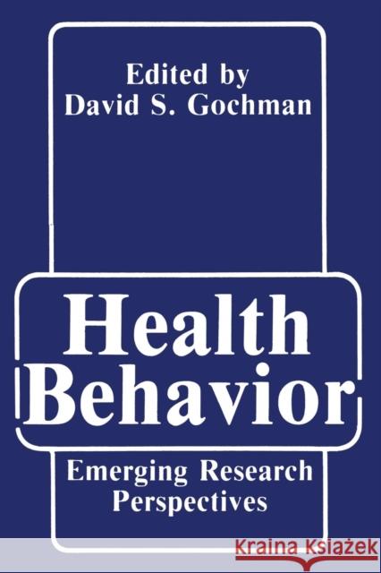 Health Behavior: Emerging Research Perspectives Bahar, Sonya 9781489908353 Springer