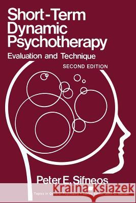 Short-Term Dynamic Psychotherapy: Evaluation and Technique Sifneos, Peter E. 9781489908452 Springer