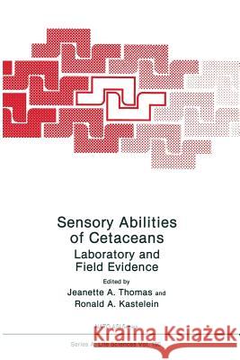 Sensory Abilities of Cetaceans: Laboratory and Field Evidence Thomas, Jeanette A. 9781489908605