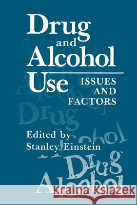 Drug and Alcohol Use: Issues and Factors Einstein, Stanley 9781489908902 Springer