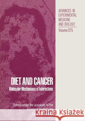 Diet and Cancer: Molecular Mechanisms of Interactions Jacobs, Maryce M. 9781489909510 Springer