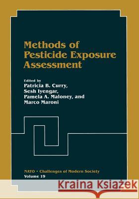 Methods of Pesticide Exposure Assessment Patricia B. Curry                        Sesh Iyengar                             Pamela a. Maloney 9781489909756