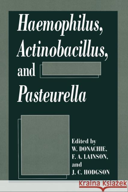 Haemophilus, Actinobacillus, and Pasteurella W. Donachie                              F. a. Lainson                            J. C. Hodgson 9781489909800 Springer
