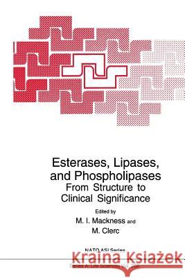 Esterases, Lipases, and Phospholipases: From Structure to Clinical Significance Mackness, M. I. 9781489909954 Springer