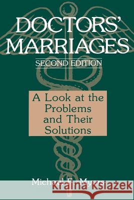 Doctors' Marriages: A Look at the Problems and Their Solutions Myers, Michael F. 9781489910097 Springer