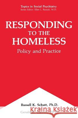 Responding to the Homeless: Policy and Practice Schutt, Russell K. 9781489910158