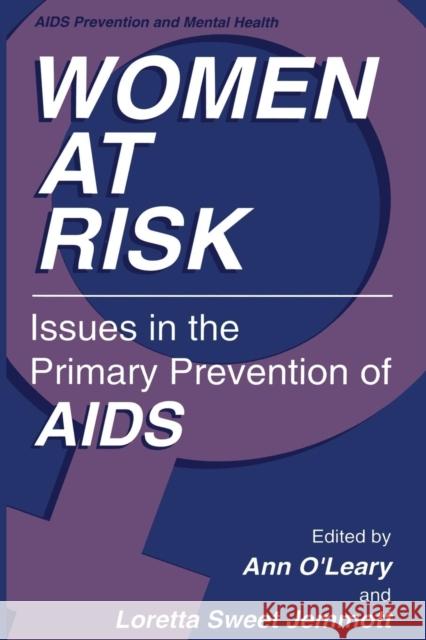 Women at Risk: Issues in the Primary Prevention of AIDS O'Leary Phd, Ann 9781489910592 Springer