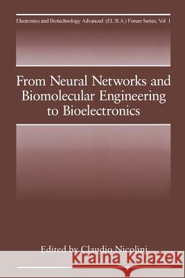 From Neural Networks and Biomolecular Engineering to Bioelectronics C. Nicolini 9781489910905