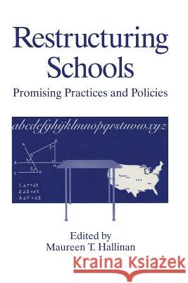 Restructuring Schools: Promising Practices and Policies Hallinan, Maureen T. 9781489910967