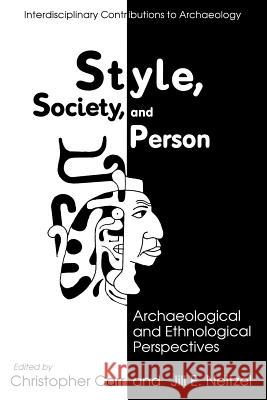 Style, Society, and Person: Archaeological and Ethnological Perspectives Carr, Christopher 9781489910998