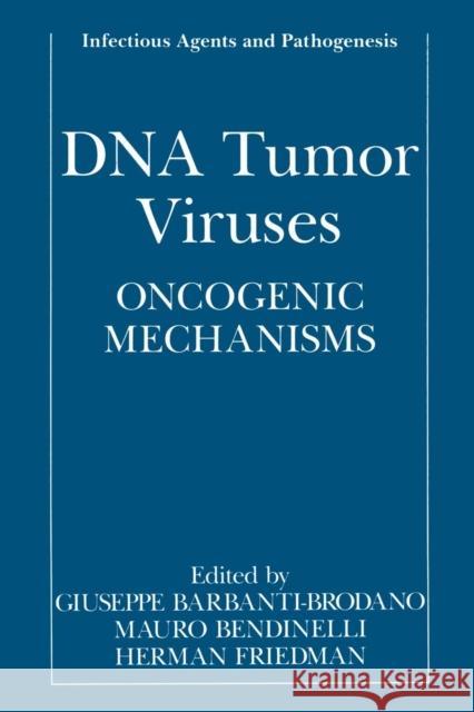 DNA Tumor Viruses: Oncogenic Mechanisms Barbanti-Brodano, Giuseppe 9781489911025 Springer