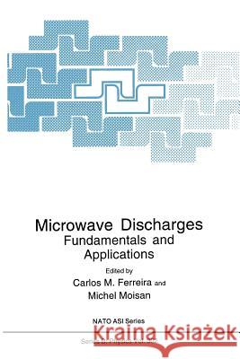 Microwave Discharges: Fundamentals and Applications Ferreira, Carlos M. 9781489911322 Springer