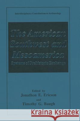 The American Southwest and Mesoamerica: Systems of Prehistoric Exchange Ericson, Jonathon E. 9781489911513 Springer