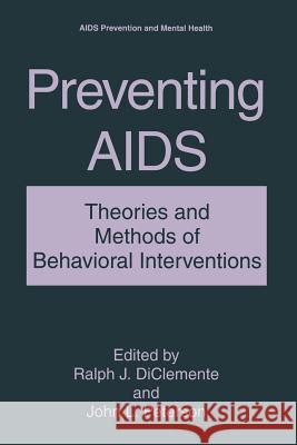 Preventing AIDS: Theories and Methods of Behavioral Interventions Diclemente, Ralph J. 9781489911957 Springer