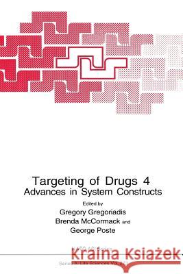 Targeting of Drugs 4: Advances in System Constructs Gregoriadis, Gregory 9781489912091