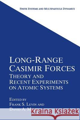 Long-Range Casimir Forces: Theory and Recent Experiments on Atomic Systems Levin, Frank S. 9781489912305 Springer