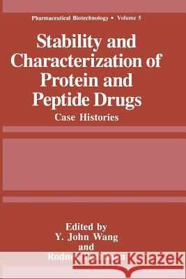 Stability and Characterization of Protein and Peptide Drugs: Case Histories Pearlman, Rodney 9781489912381 Springer