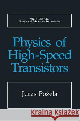 Physics of High-Speed Transistors Juras Pozela 9781489912442 Springer
