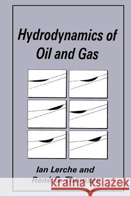 Hydrodynamics of Oil and Gas Ian Lerche                               R. O. Thomsen 9781489913036 Springer