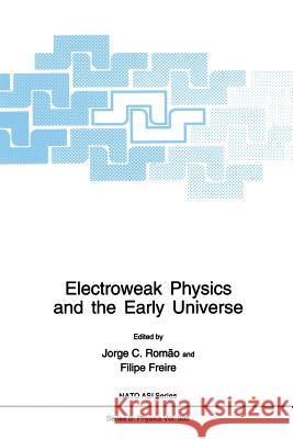 Electroweak Physics and the Early Universe Jorge C. Romao                           Filipe Freire 9781489913067 Springer