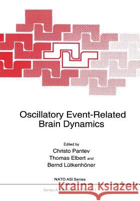 Oscillatory Event-Related Brain Dynamics Christo Pantev                           Thomas Elbert                            Bernd Lutkenhoner 9781489913098