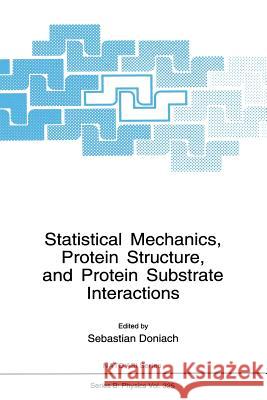 Statistical Mechanics, Protein Structure, and Protein Substrate Interactions Sebastian Doniach 9781489913517