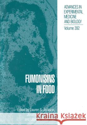 Fumonisins in Food Lauren S. Jackson                        Jonathan W. DeVries                      Lloyd B. Bullerman 9781489913814