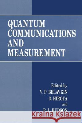 Quantum Communications and Measurement V. P. Belavkin                           Osamu Hirota                             R. L. Hudson 9781489913937
