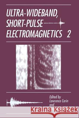 Ultra-Wideband, Short-Pulse Electromagnetics 2 L. Carin L. B. Felsen 9781489913968 Springer