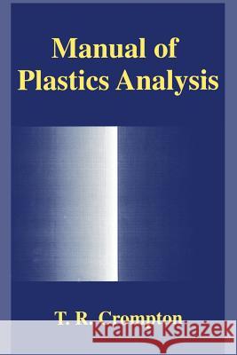 Manual of Plastics Analysis T. R. Crompton 9781489914057 Springer